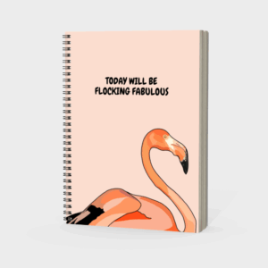 Today Will Be Flocking Fabulous – Flamingo Spiral Notebook
