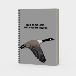 Goose on the Loose – And So Are My Thoughts Notebook