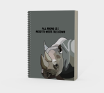 All Rhino Is I Need to Write This Down – Spiral Notebook