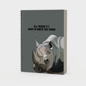 All Rhino Is I Need to Write This Down – Spiral Notebook