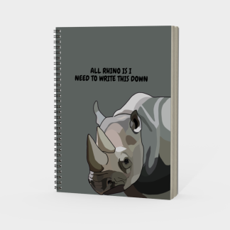All Rhino Is I Need to Write This Down – Spiral Notebook