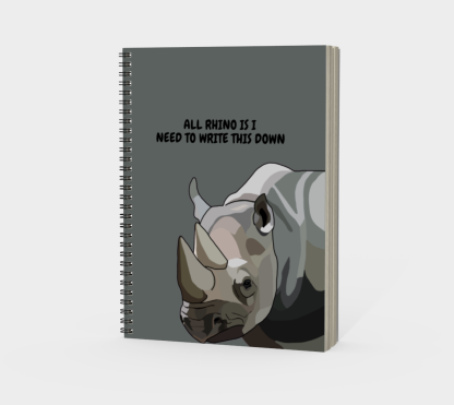 All Rhino Is I Need to Write This Down – Spiral Notebook
