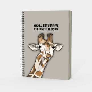You Bet Giraffe I'll Write It Down Spiral Notebook