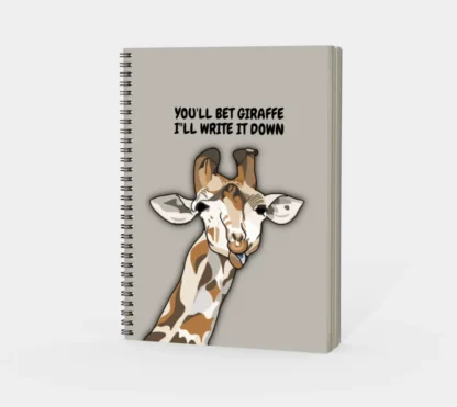 You Bet Giraffe I'll Write It Down Spiral Notebook