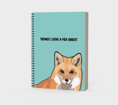 Things I Give a Fox About Spiral Notebook